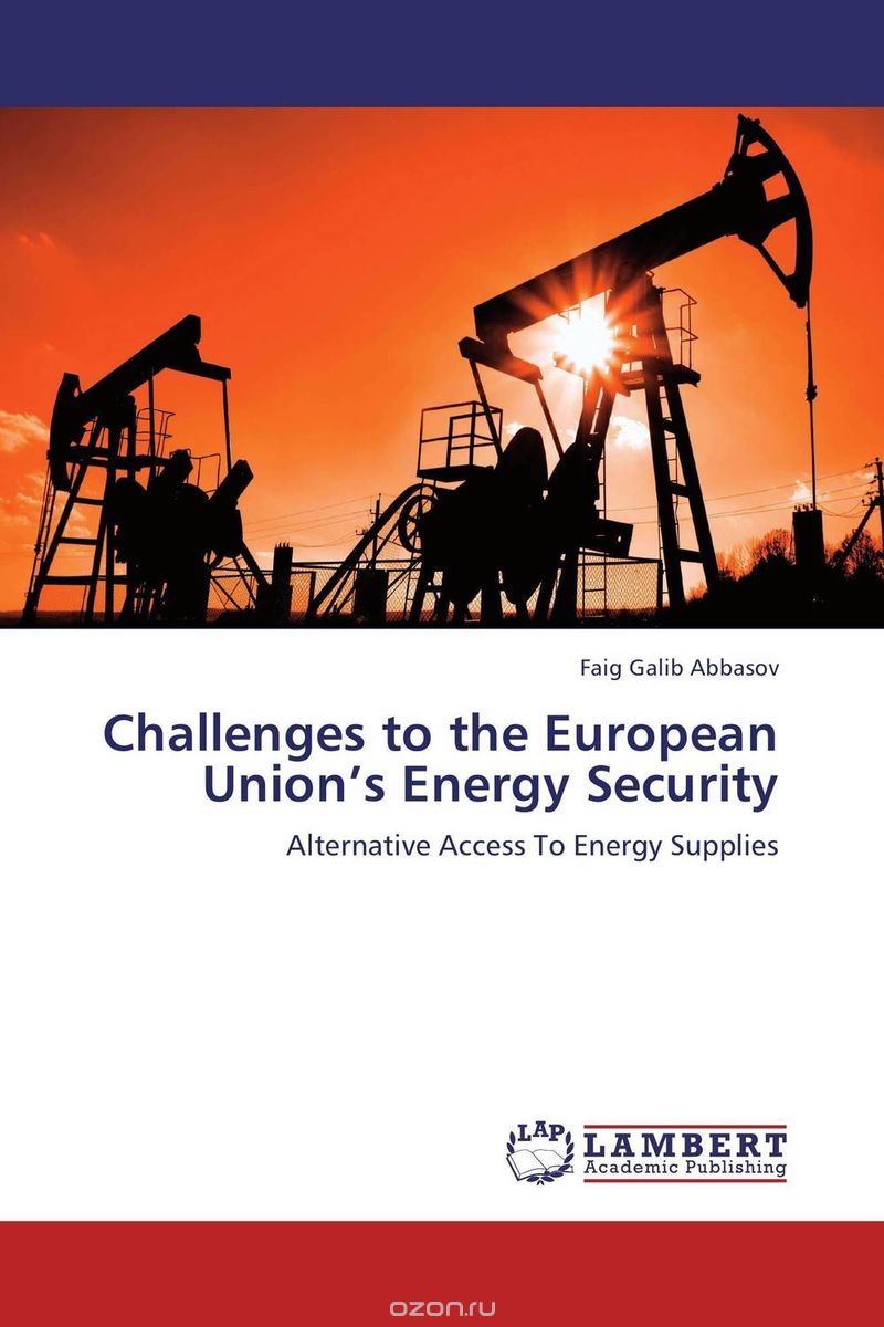 Скачать книгу "Challenges to the European Union’s Energy Security"