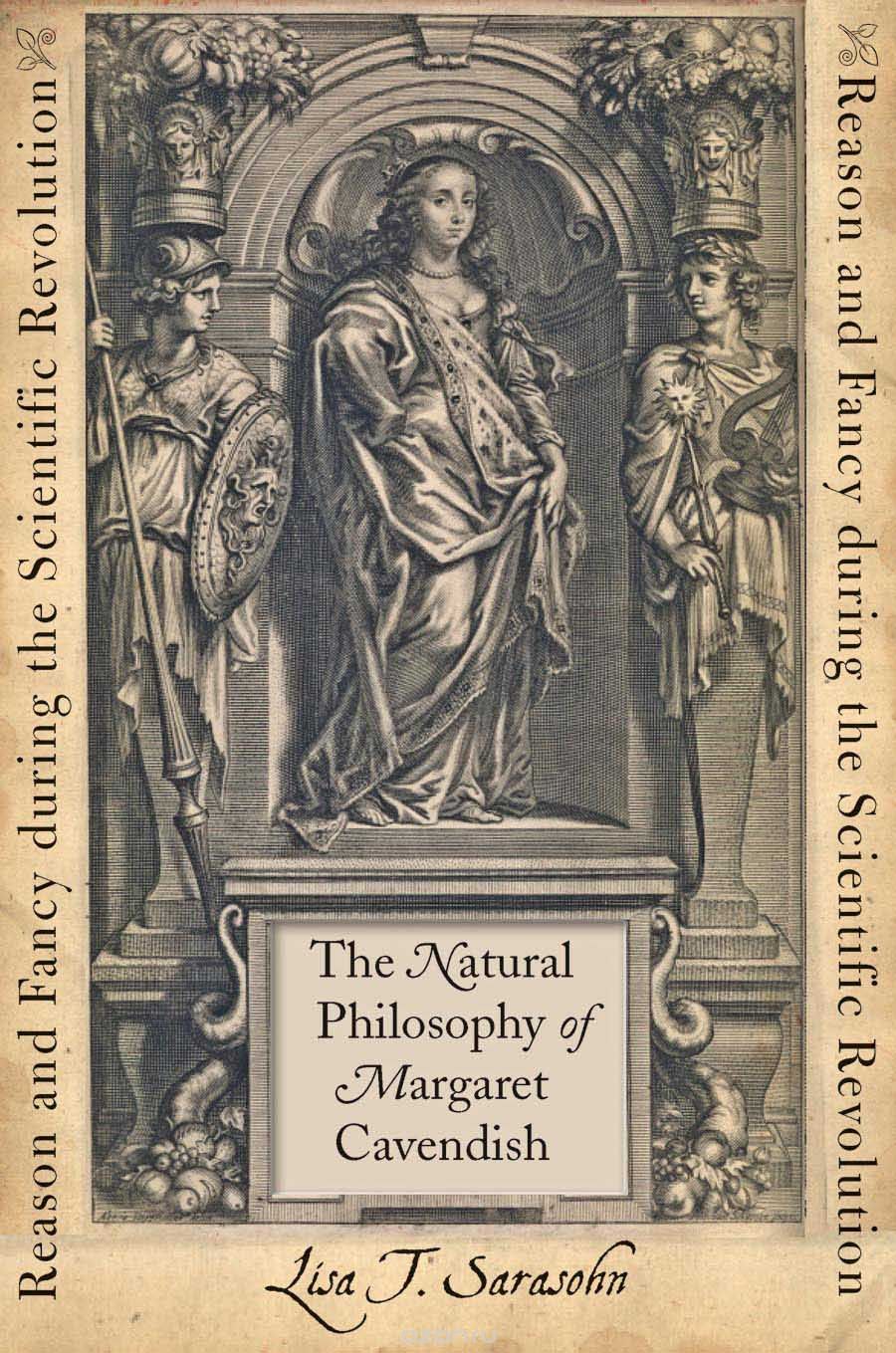 The Natural Philosophy of Margaret Cavendish – Reason and Fancy during the Scientific Revolution