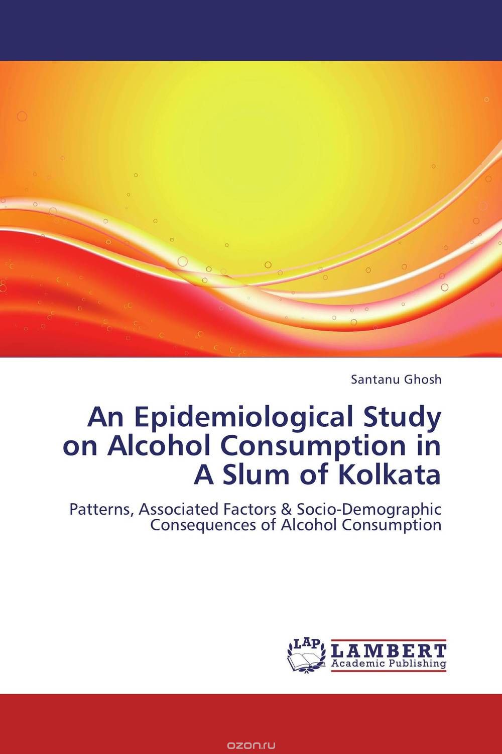 Скачать книгу "An Epidemiological Study on Alcohol Consumption in A Slum of Kolkata"