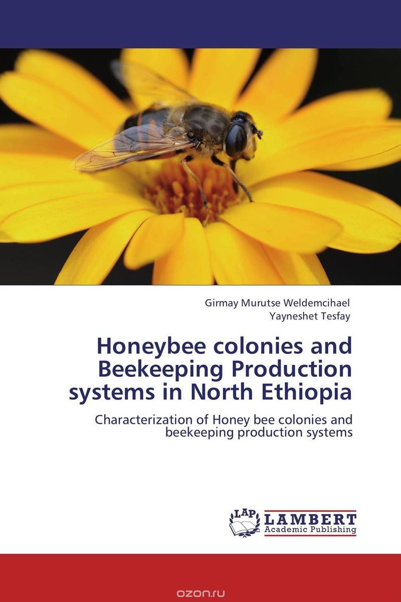Скачать книгу "Honeybee colonies and Beekeeping Production systems in  North Ethiopia"