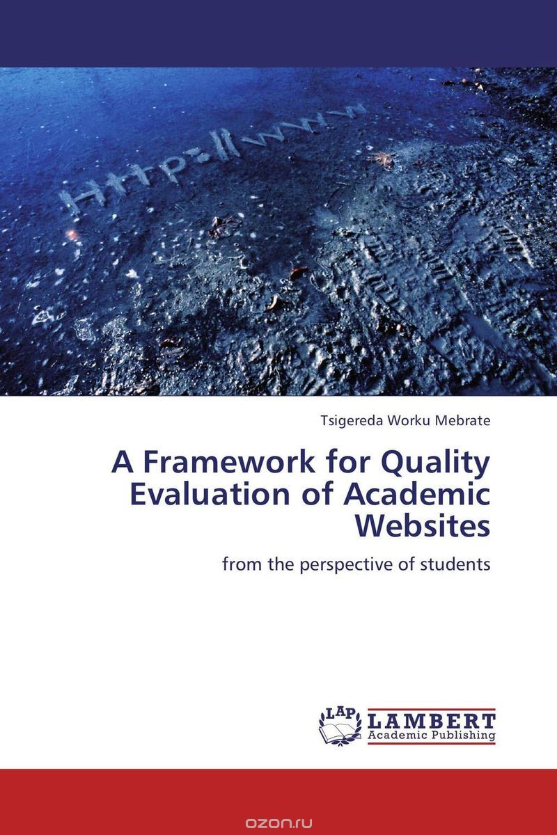 Скачать книгу "A Framework for Quality Evaluation of Academic Websites"