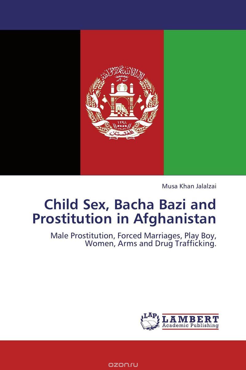 Скачать книгу "Child Sex, Bacha Bazi and Prostitution in Afghanistan"