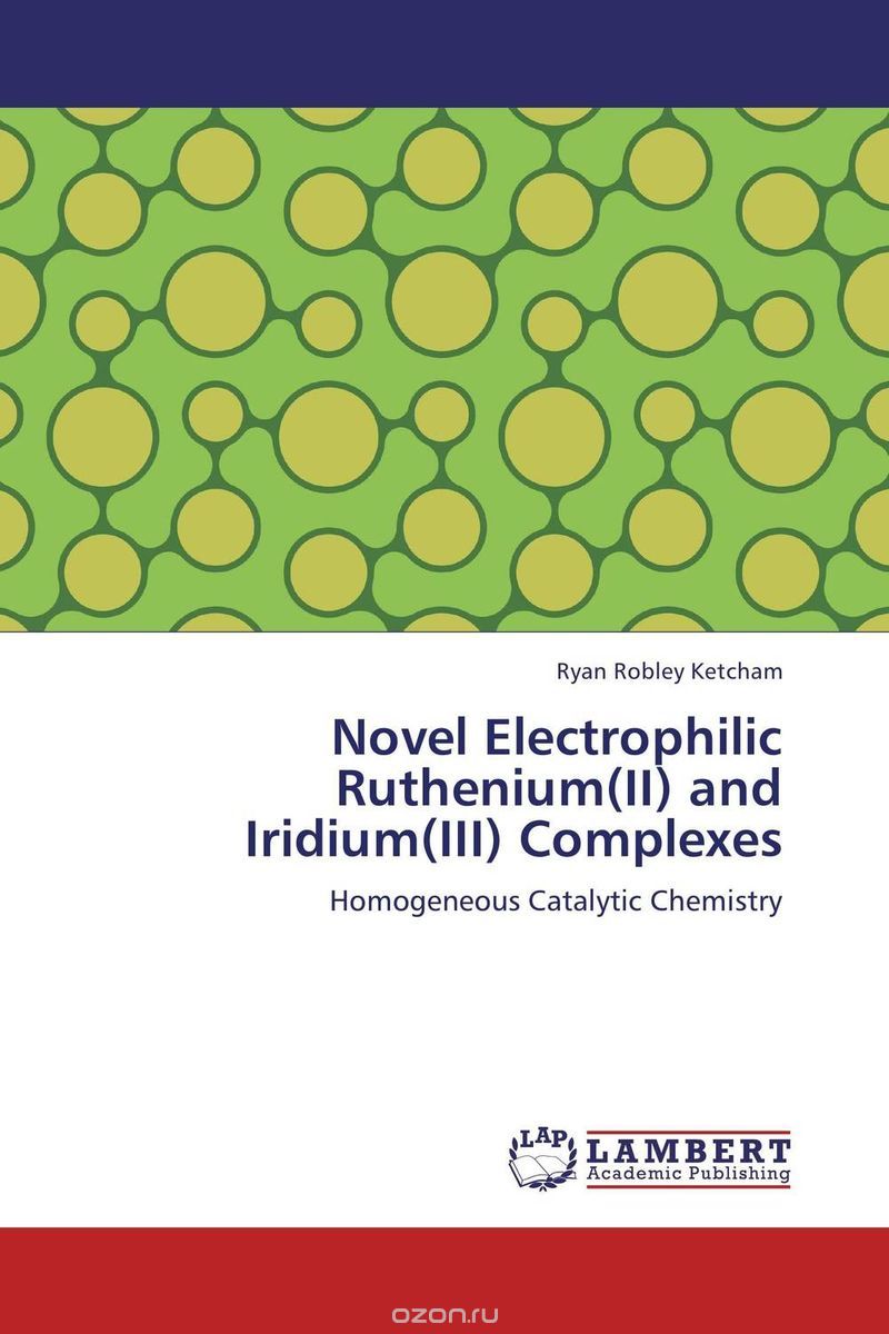 Скачать книгу "Novel Electrophilic Ruthenium(II) and Iridium(III) Complexes"