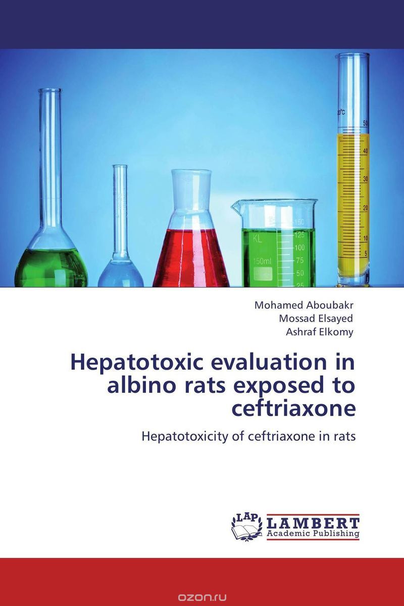 Скачать книгу "Hepatotoxic evaluation in albino rats exposed to ceftriaxone"