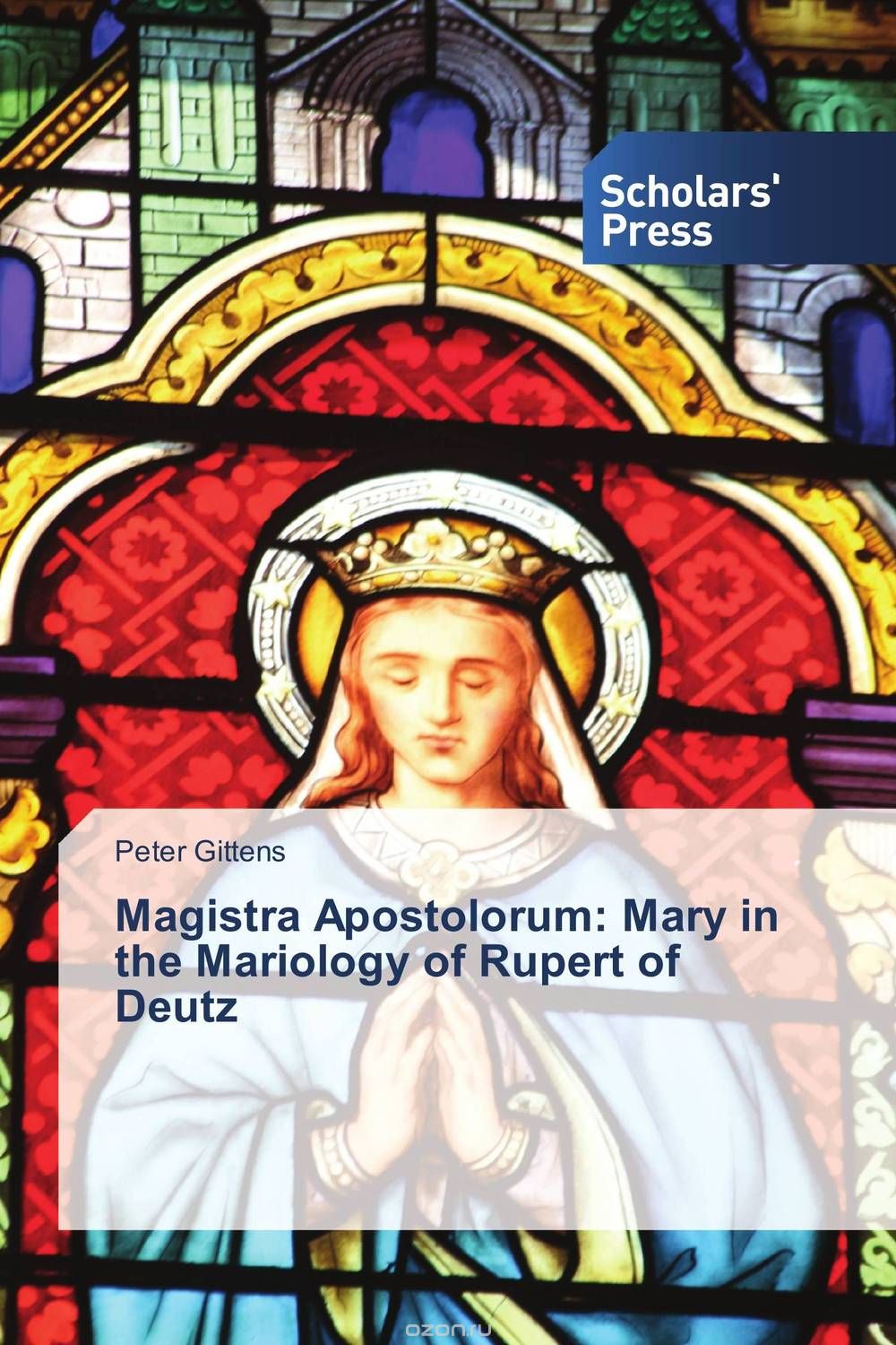 Скачать книгу "Magistra Apostolorum: Mary in the Mariology of Rupert of Deutz"