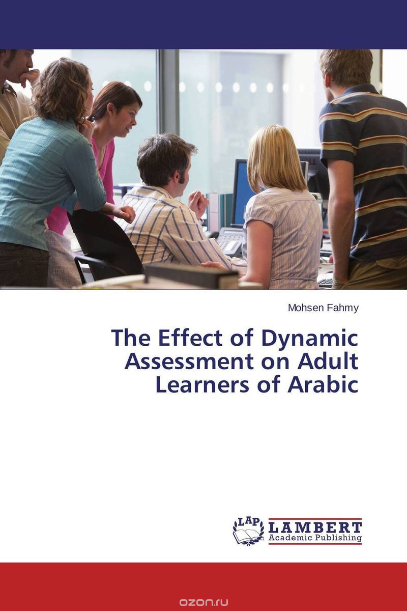 Скачать книгу "The Effect of Dynamic Assessment on Adult Learners of Arabic"
