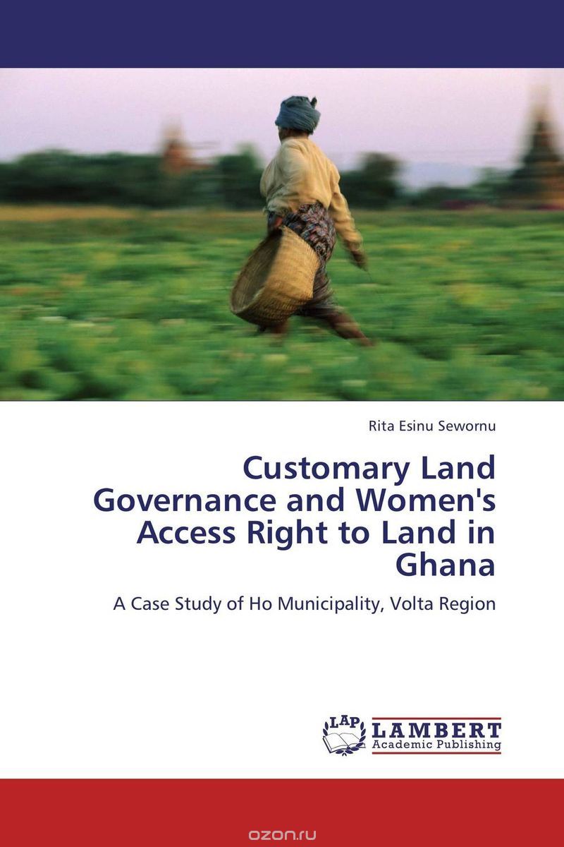 Скачать книгу "Customary Land Governance and Women's Access Right to Land in Ghana"