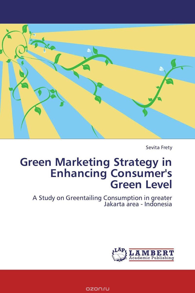 Скачать книгу "Green Marketing Strategy in Enhancing Consumer's Green Level"