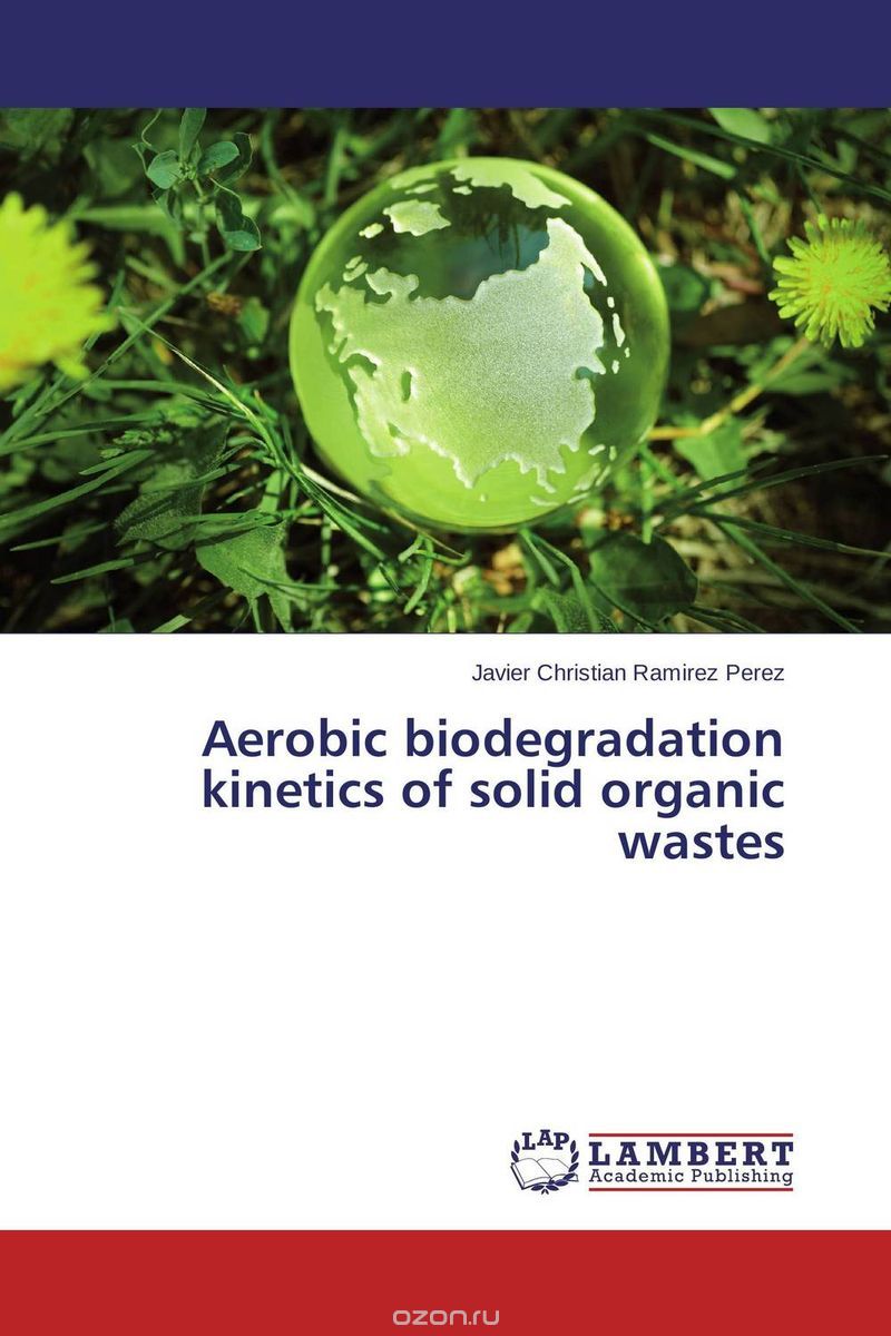 Скачать книгу "Aerobic biodegradation kinetics of solid organic wastes"