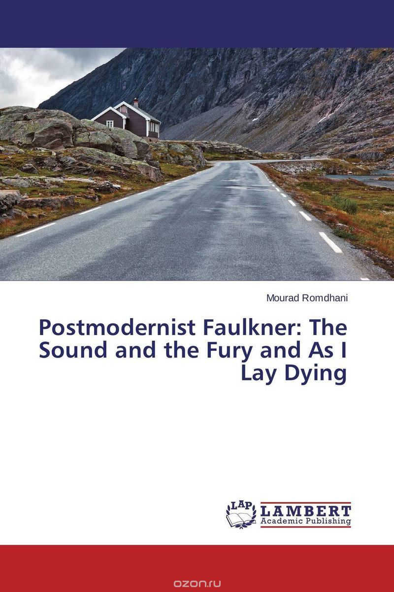 Скачать книгу "Postmodernist Faulkner: The Sound and the Fury and As I Lay Dying"