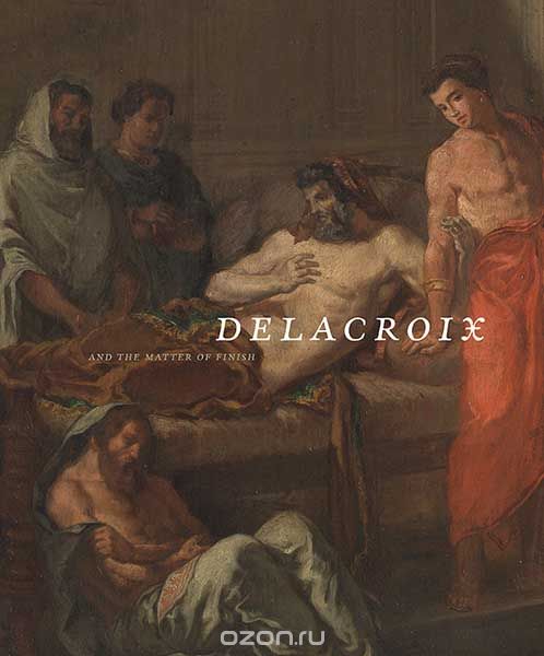 Скачать книгу "Delacroix and the Matter of Finish"