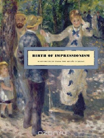 Скачать книгу "Birth of Impressionism: Masterpieces from the Musee d’Orsay"