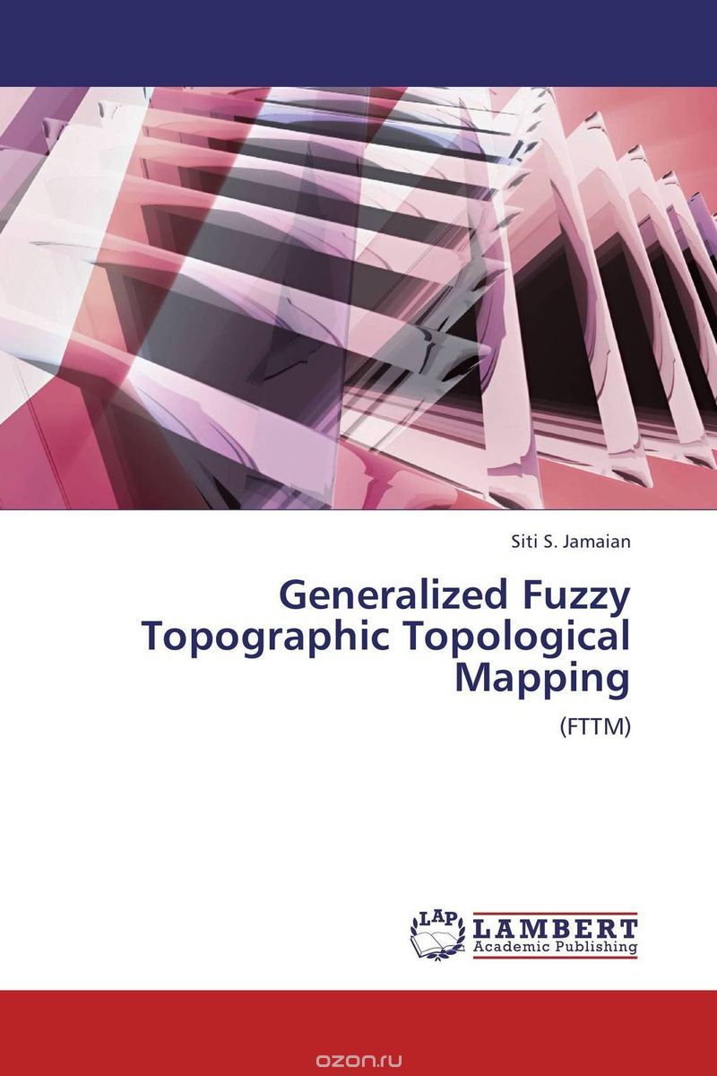 Скачать книгу "Generalized Fuzzy Topographic Topological Mapping"
