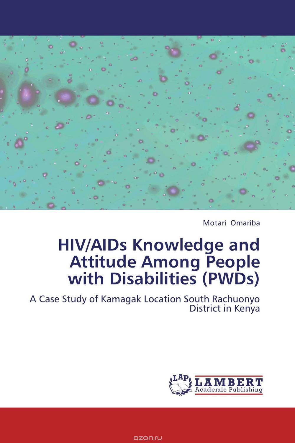 Скачать книгу "HIV/AIDs Knowledge and Attitude Among People with Disabilities (PWDs)"