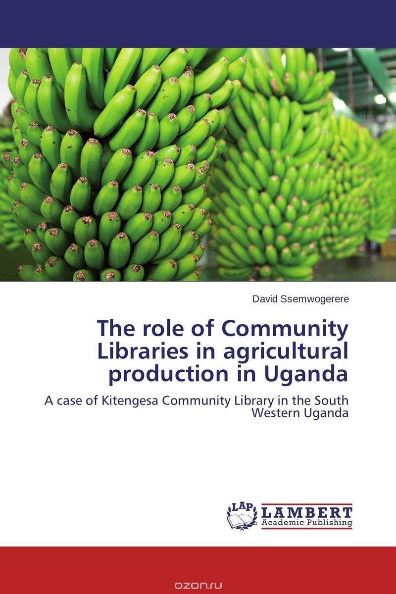 Скачать книгу "The role of Community Libraries in agricultural production in Uganda"