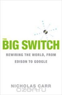 Скачать книгу "The Big Switch – Our New Digital Destiny"