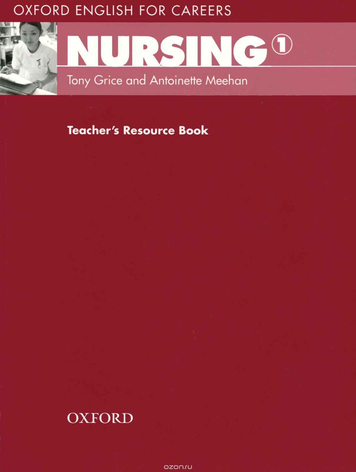 Oxford English for Careers: Nursing 1: Teacher's Resource Book