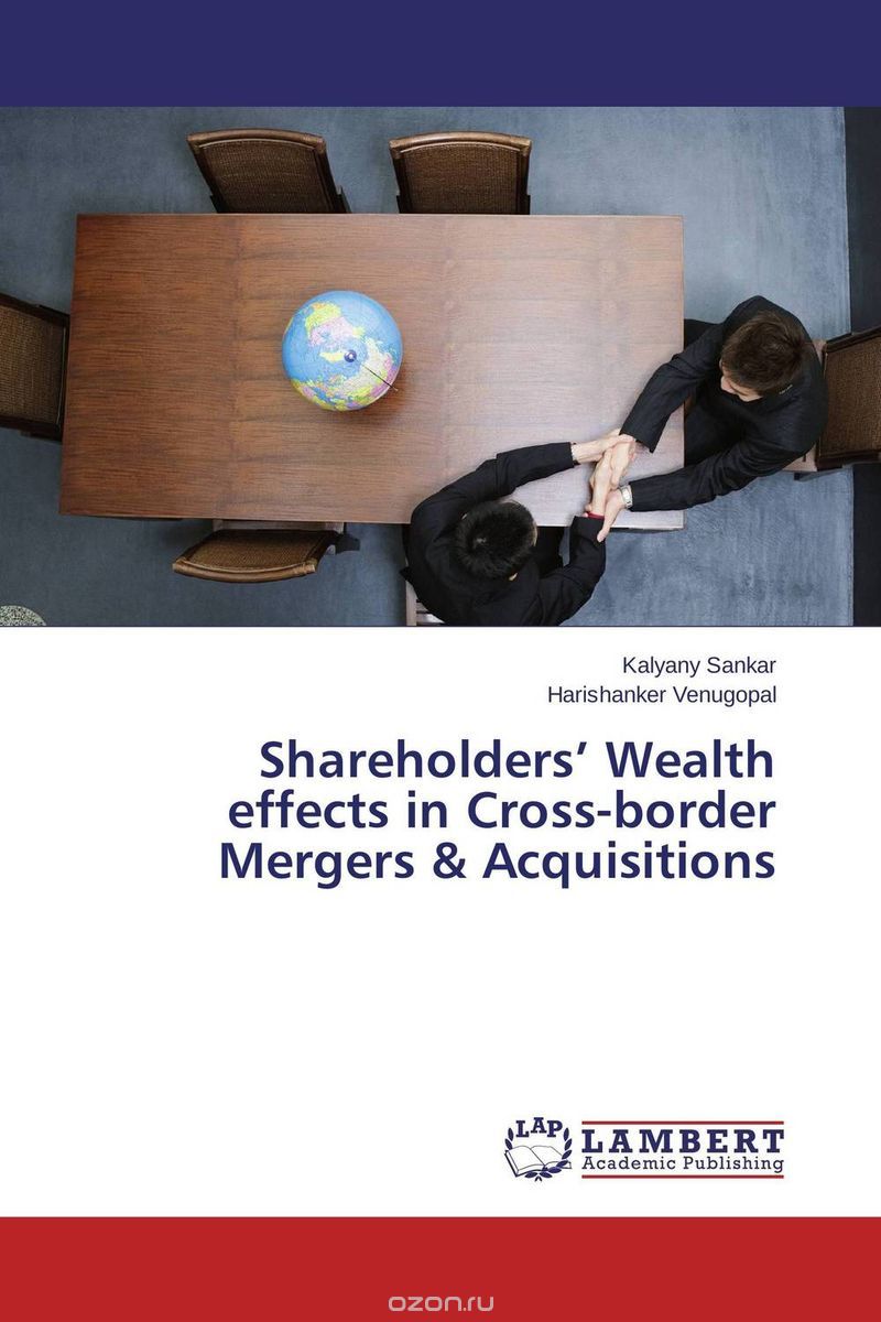 Скачать книгу "Shareholders’ Wealth effects in Cross-border Mergers & Acquisitions"