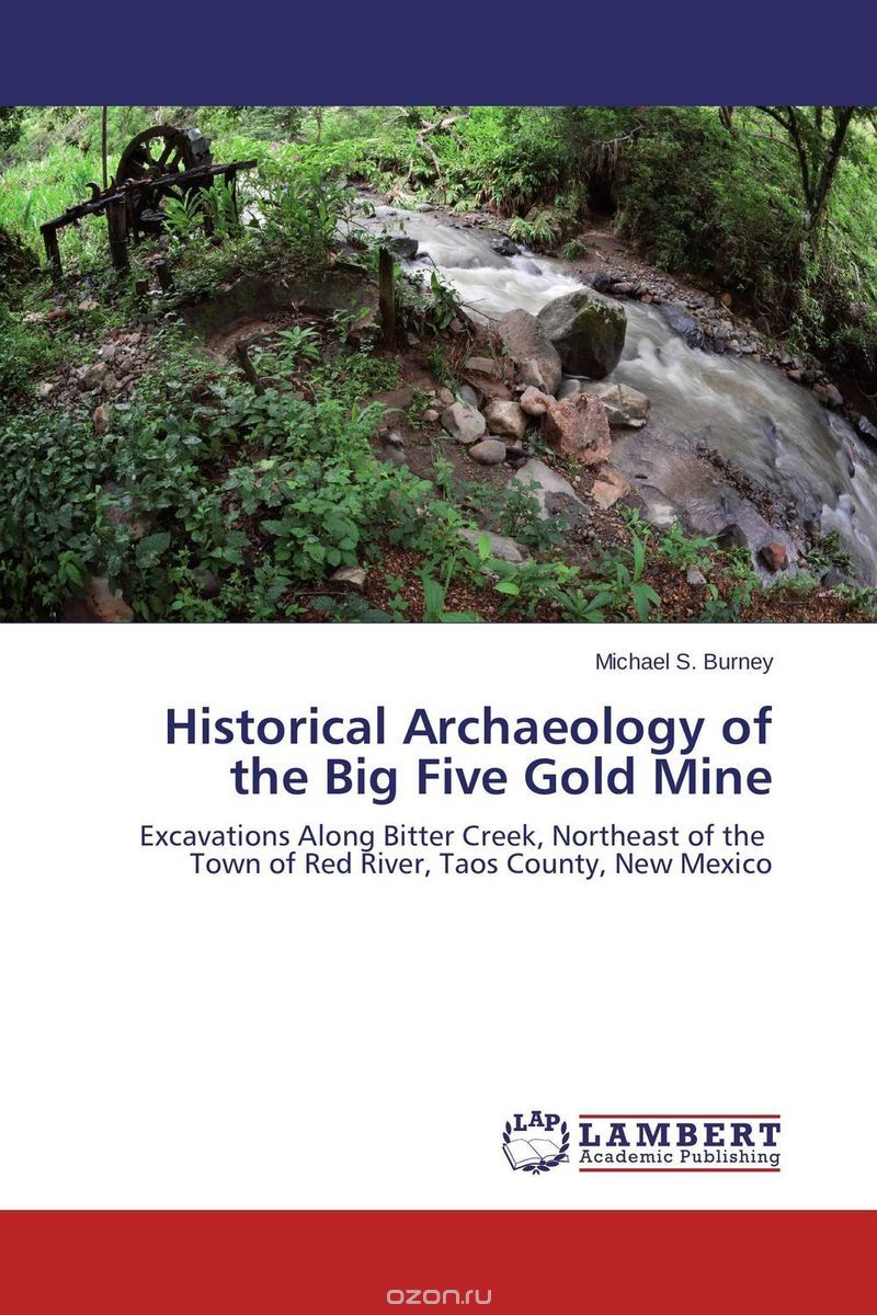 Скачать книгу "Historical Archaeology of the Big Five Gold Mine"