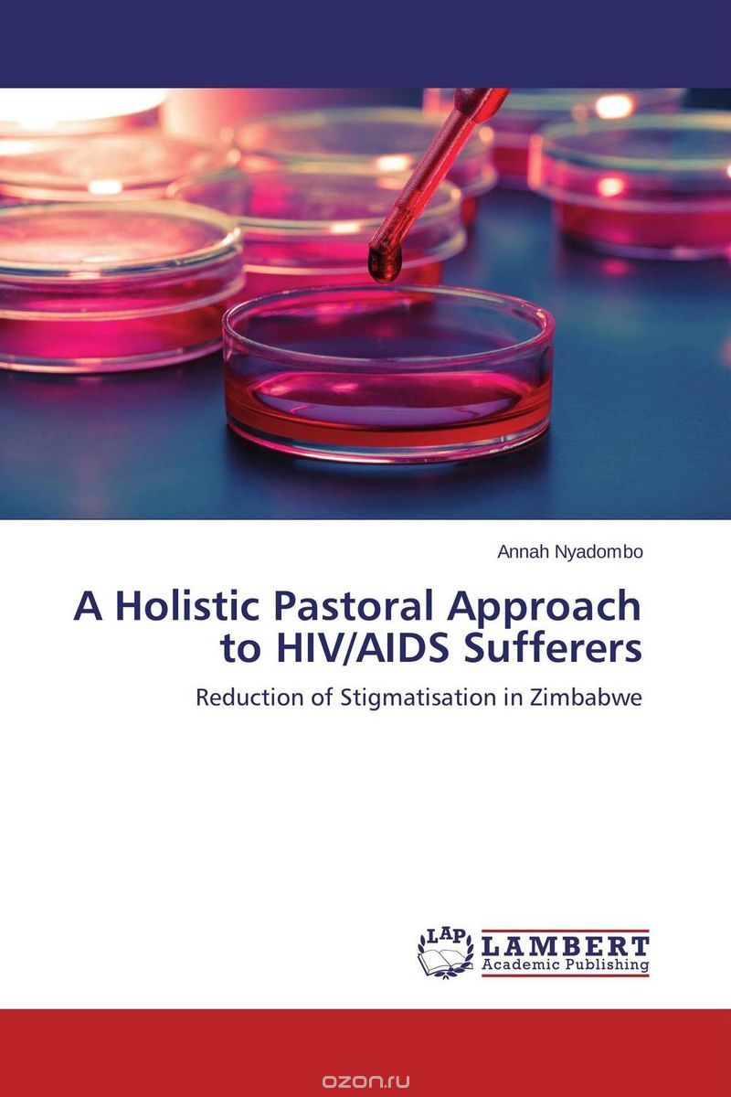 Скачать книгу "A Holistic Pastoral Approach to HIV/AIDS Sufferers"