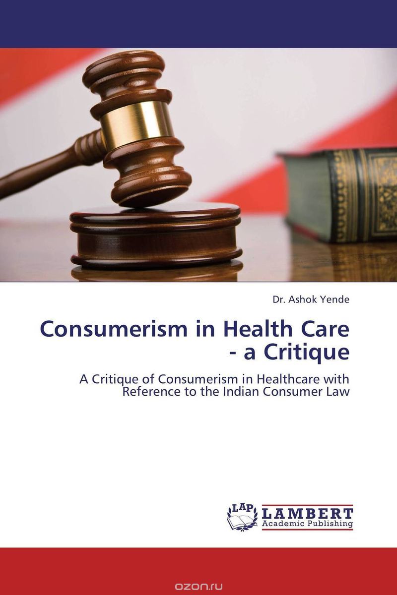 Скачать книгу "Consumerism in Health Care - a Critique"
