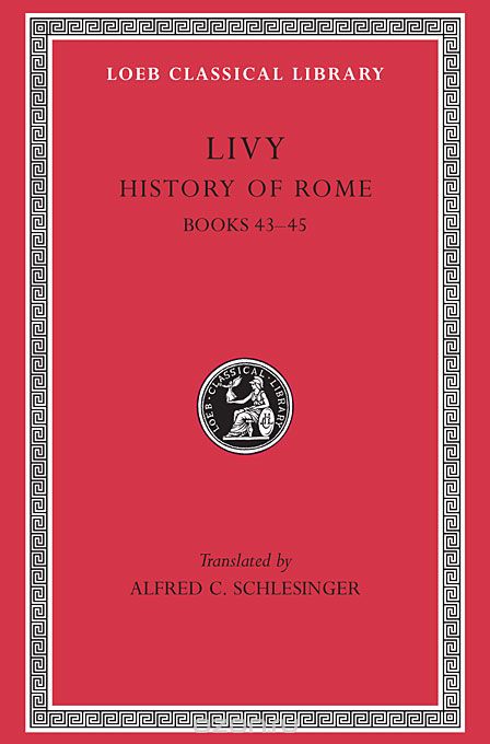 Books XLII–XLV L396 V13 (Trans. Schlesinger) (Latin)