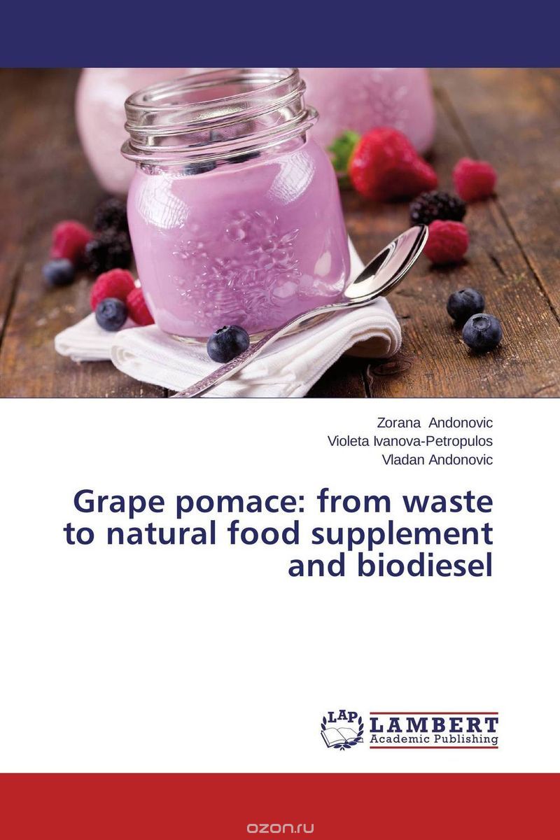 Grape pomace: from waste to natural food supplement and biodiesel