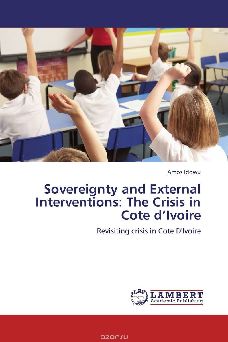 Скачать книгу "Sovereignty and External Interventions: The Crisis in Cote d’Ivoire"