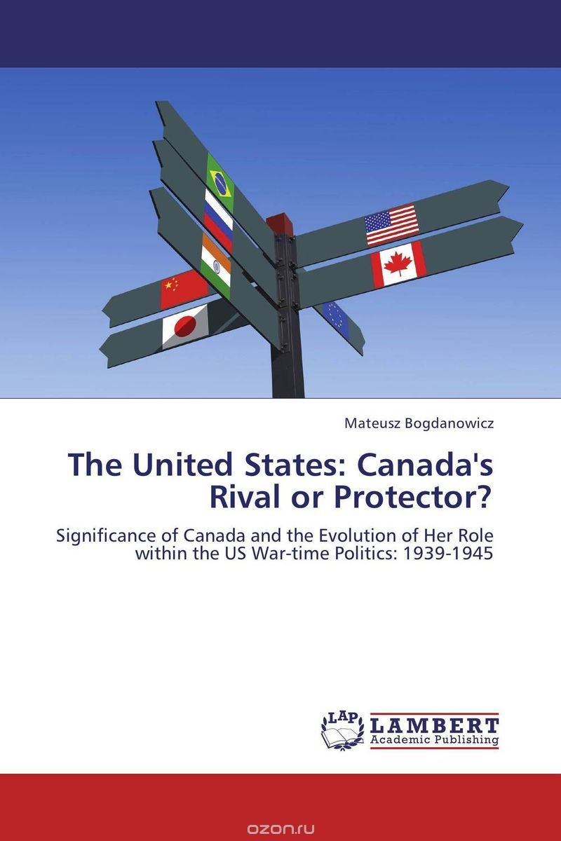 Скачать книгу "The United States: Canada's Rival or Protector?"