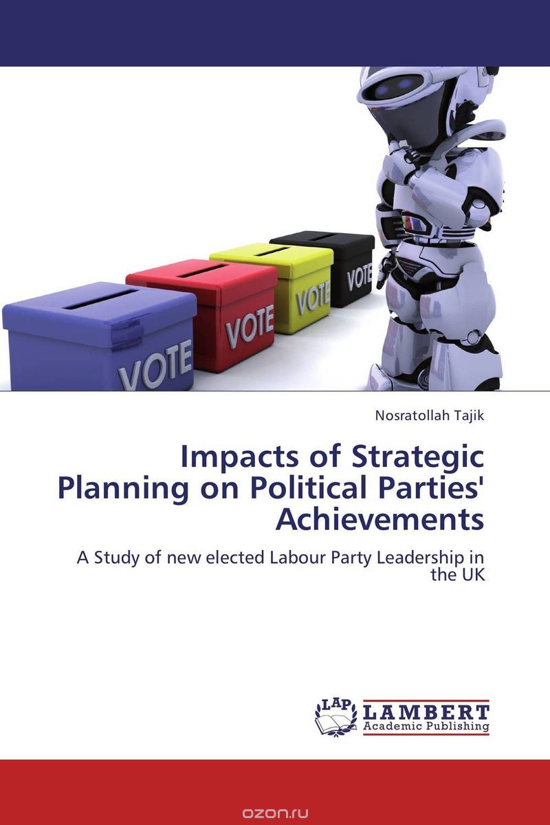 Скачать книгу "Impacts of Strategic Planning on Political Parties' Achievements"