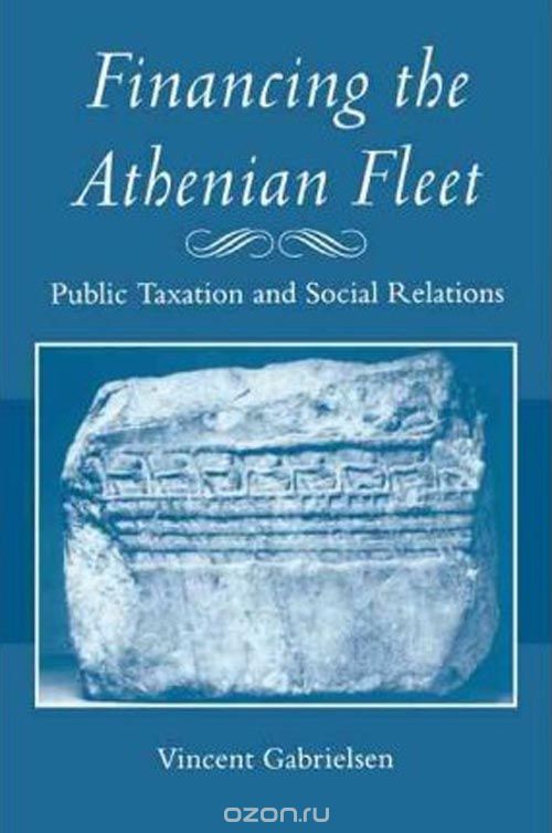 Скачать книгу "Financing the Athenian Fleet – Public Taxation and Social Relations"