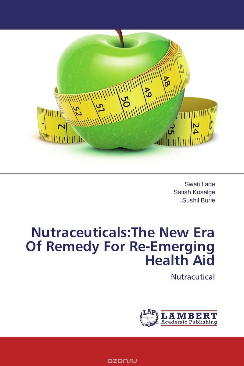 Скачать книгу "Nutraceuticals:The New Era Of Remedy For Re-Emerging Health Aid"