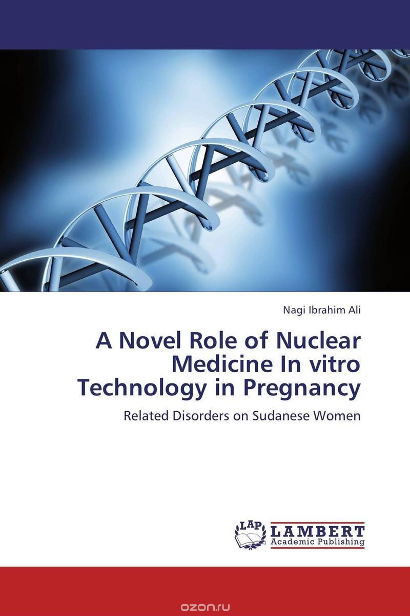 Скачать книгу "A Novel Role of Nuclear Medicine In vitro Technology in Pregnancy"