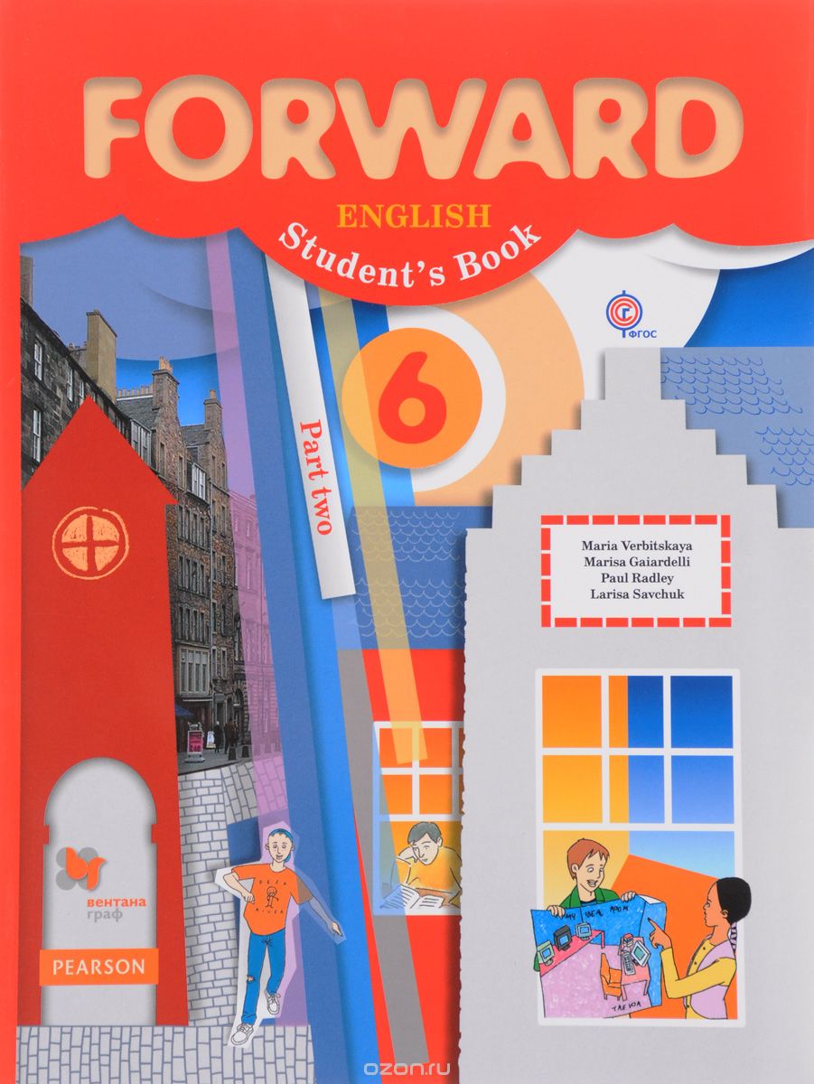 Forward English 6: Student's Book: Part 2 / Английский язык. 6 класс. Учебник. В 2 частях. Часть 2, Maria Verbitskaya, Marisa Gaiardelli, Paul Radley, Larisa Savchuk