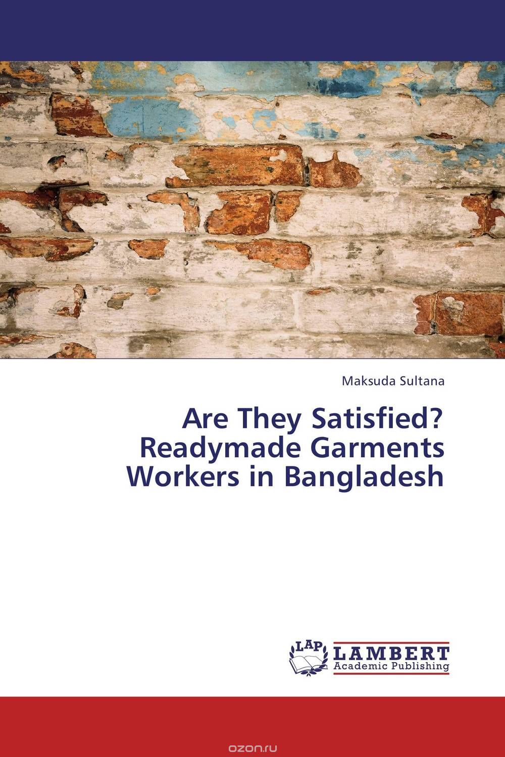 Are They Satisfied? Readymade Garments Workers in Bangladesh