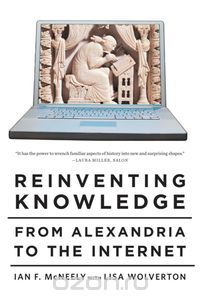 Reinventing Knowledge – From Alexandria to the Internet