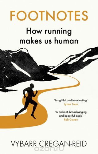 Скачать книгу "Footnotes: What Running Can Tell Us About the Way We Live Now"