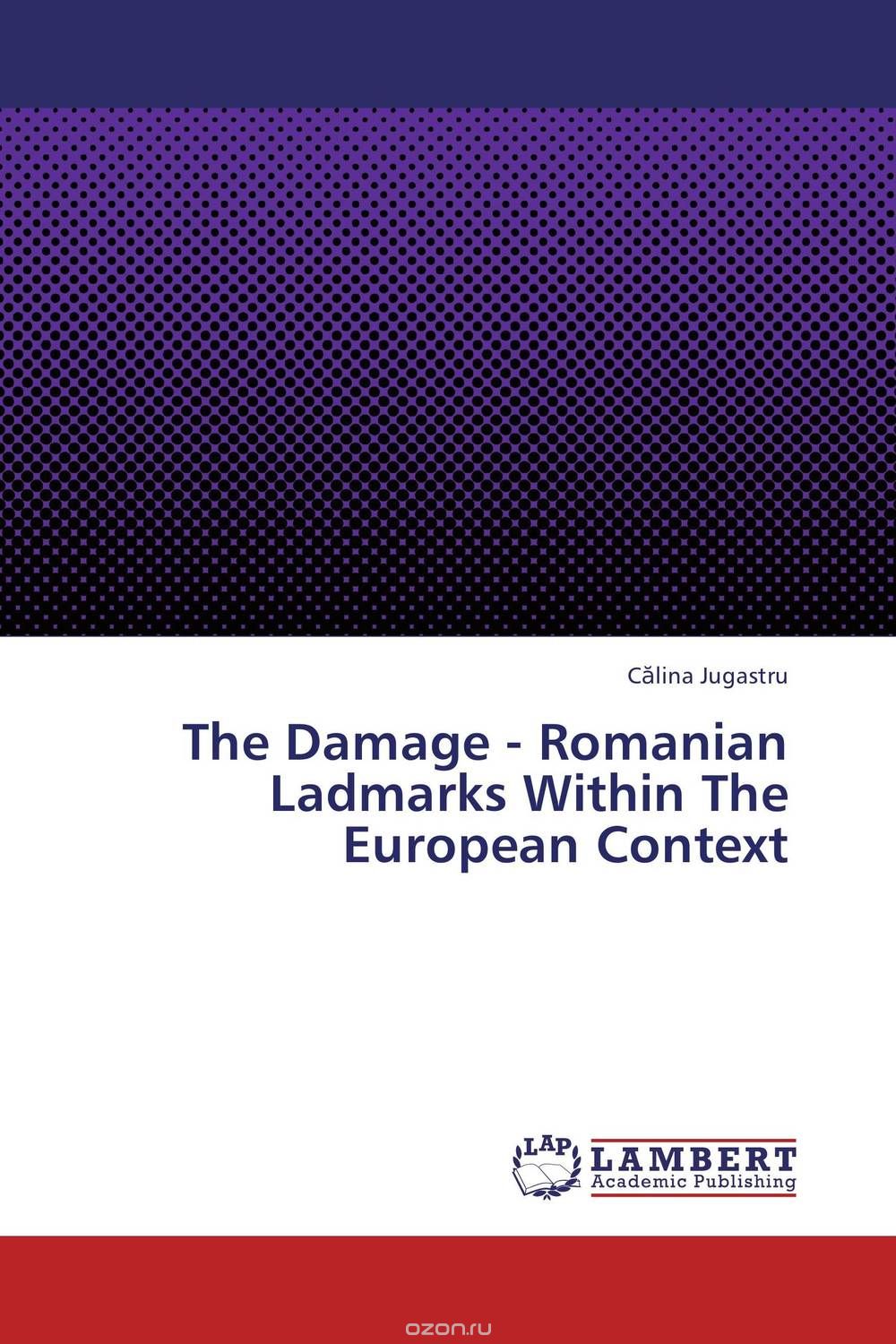 The Damage - Romanian Ladmarks Within The European Context