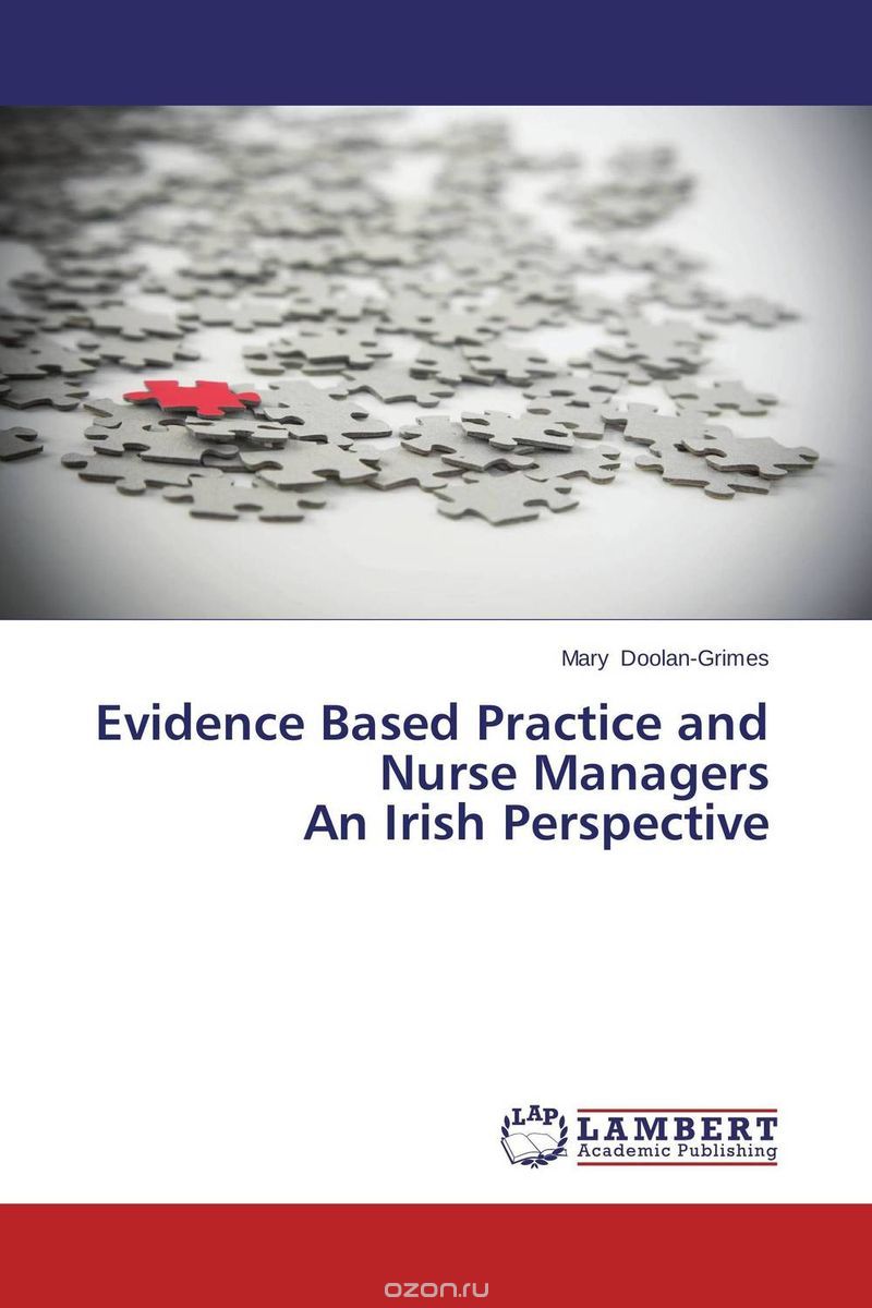 Скачать книгу "Evidence Based Practice and Nurse Managers  An Irish Perspective"