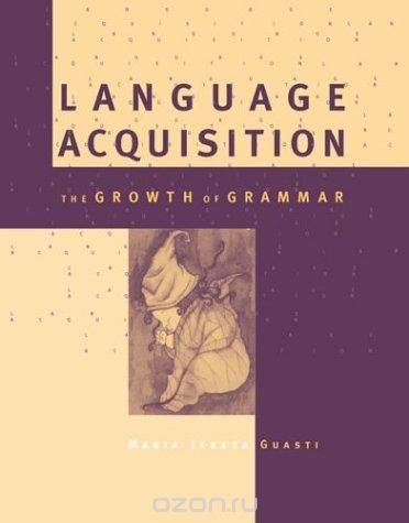 Language Acquisition – The Growth of Grammar