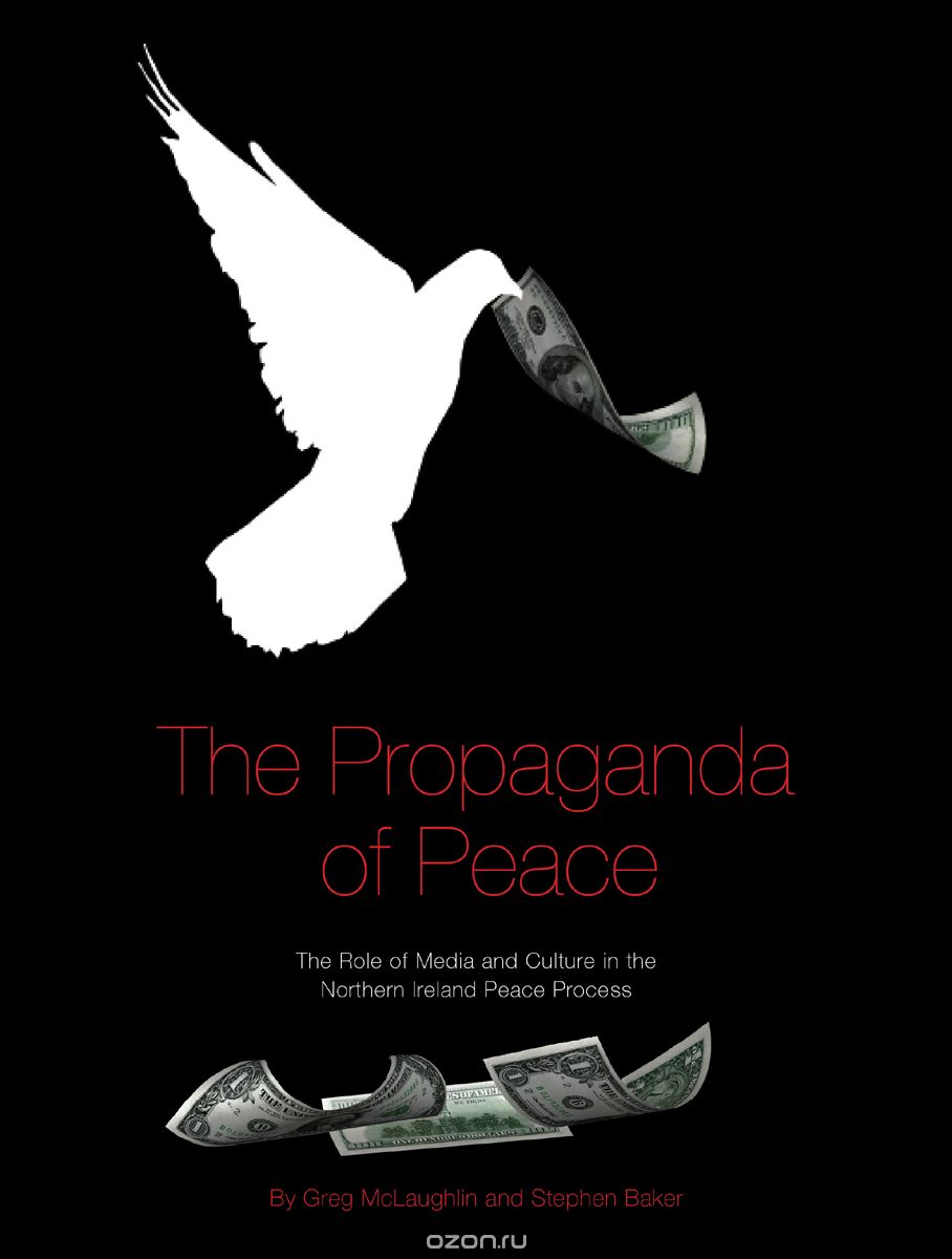 Скачать книгу "The Propaganda of Peace – The Role of Media and Culture in the Northern Ireland Peace Process"